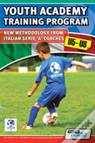 Youth Academy Training Program U5-U8 - New Methodology From Italian Serie 'A' Coaches'