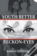 Youth Better Reckon-Eyes