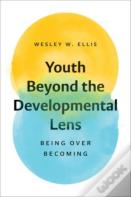 Youth Beyond The Developmental Lens