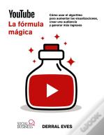 Youtube La Formula Magica Como Usar El Algoritmo Para Aume