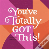 You'Ve Totally Got This