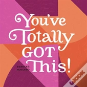You'Ve Totally Got This