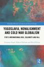 Yugoslavia, Nonalignment And Cold War Globalism - Preview