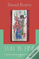 Yule Be Fine