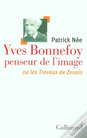 Yves Bonnefoy, Penseur De L'Image Ou Les Travaux De Zeuxis