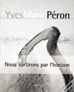 Capa do artigo Yves Marie Peron ; Nous Sortirons Par L'Horizon