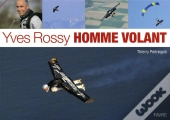 Yves Rossy, Homme Volant