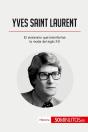 Yves Saint Laurent : El Visionario Que Transforma La Moda Del Siglo Xx - Preview