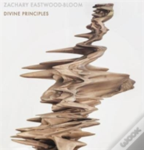 Zachary Eastwood-Bloom: Divine Principles