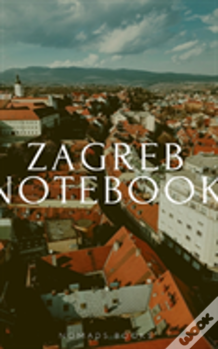 Zagreb Notebook