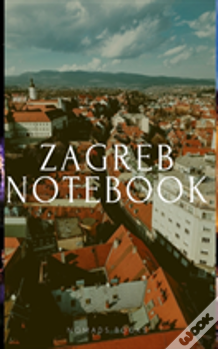 Zagreb Notebook
