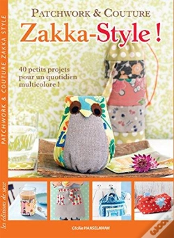 Capa do artigo Zakka Style ; Patchwork Et Couture ; 40 Petits Projets Pour Un Quotidien Multicolore