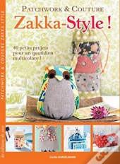 Zakka Style ; Patchwork Et Couture ; 40 Petits Projets Pour Un Quotidien Multicolore