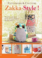Capa do artigo Zakka Style ; Patchwork Et Couture ; 40 Petits Projets Pour Un Quotidien Multicolore