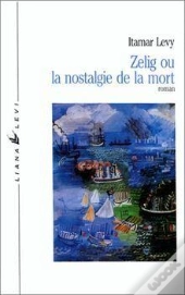 Zelig Meintz Ou La Nostalgie De La Mort