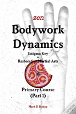 Capa do artigo Zen Bodywork Dynamics, Enigma Key To Restorative Martial Arts