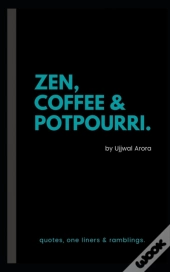 Zen, Coffee & Potpourri
