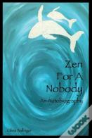 Zen For A Nobody