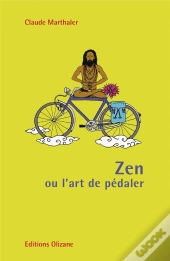Zen Ou L'Art De Pedaler