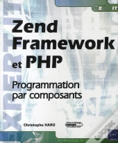 Zend Framework Et Php ; La Programmation Par Composants