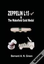 Zeppelin L15 & The Wakefield Gold Medal