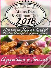 Capa do artigo Zero Carb, Zero Fat Atkins Diet & Stillman Diet 2018 Extreme Super-Quick Keto Weight Loss Diet Zero Carb, Zero Fat Appetizer & Snack Recipes Cookbook