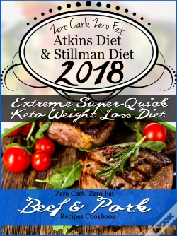 Capa do artigo Zero Carb, Zero Fat Atkins Diet & Stillman Diet 2018 Extreme Super-Quick Keto Weight Loss Diet Zero Carb, Zero Fat Beef & Pork Recipes Cookbook