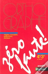 Zero Faute ; Orthographe ; 4eme/3eme ; Regles, Conseils, Exercices, Dictees ; Manuel De L'Eleve