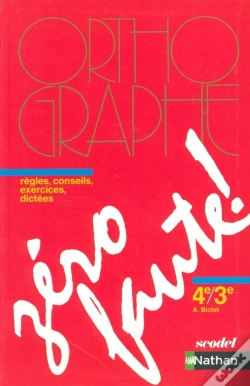 Capa do artigo Zero Faute ; Orthographe ; 4eme/3eme ; Regles, Conseils, Exercices, Dictees ; Manuel De L'Eleve