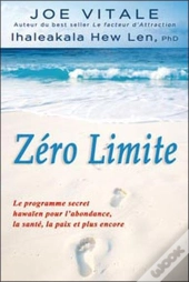 Zéro Limite ; Le Programme Secret Hawaïen Pour L'Abondance, La Santé, La Paix Et Plus Encore