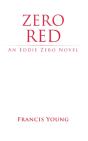 Zero Red - An Eddie Zero Novel - Preview