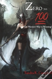 Zero To 100! The Warrior'S Way To Winning