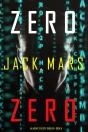 Zero Zero (An Agent Zero Spy Thriller—Book #11) - Preview