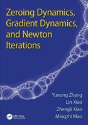 Zeroing Dynamics, Gradient Dynamics, And Newton Iterations - Preview