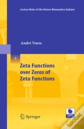Zeta Functions Over Zeros Of Zeta Functions