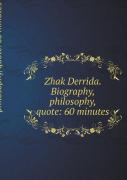 Zhak Derrida. Biography, Philosophy, Quote