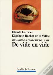 Zhuangzi, La Conduite De La Vie ; De Vide En Vide
