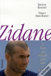 Zidane, Le Dieu Qui Voulait Juste Être Un Homme