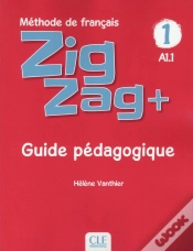 Capa do artigo Zigzag Tome 1 : Méthode De Français ; Fle ; A1.1 ; Guide Pédagogique (Édition 2018)