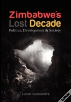 Capa do artigo Zimbabwe'S Lost Decade. Politics, Development And Society
