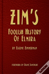 Zim'S Foolish History Of Elmira