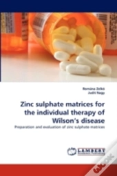 Zinc Sulphate Matrices For The Individual Therapy Of Wilson'S Disease