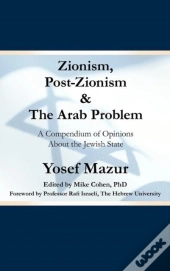 Zionism, Post-Zionism & The Arab Problem