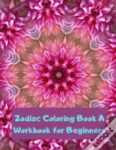 Zodiac Coloring Book A Workbook For Beginners