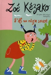Zoé Kézako T.4 ; J'Ai Un Méga Secret