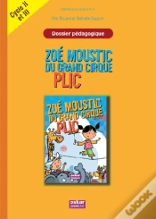 Capa do artigo Zoé Moustic Du Grand Cirque Plic ; Fichier Pédagogique ; Cylce 2 Et 3