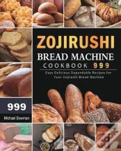 Zojirushi Bread Machine Cookbook 999