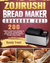 Zojirushi Bread Maker Cookbook 2021