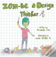 Zom-Be A Design Thinker!
