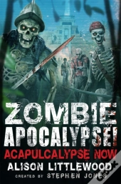 Zombie Apocalypse! Acapulcalypse Now